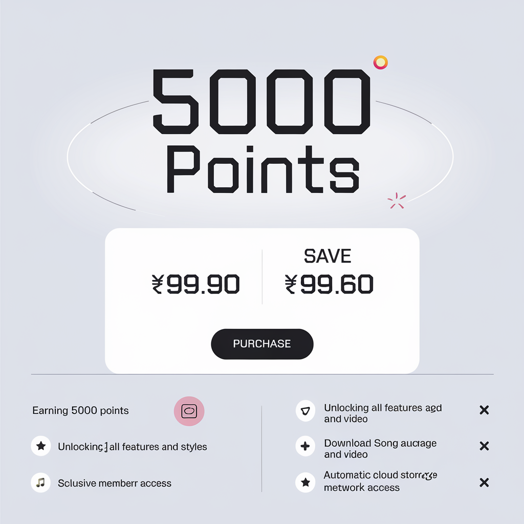 Card Content:

	•	Points: 5000 Points
	•	Price: ¥99.90
	•	Discount: Save ¥99.60

[Purchase Button]

Benefits:

	•	Earn 5000 points to generate 500 AI songs
	•	Unlock all features and styles
	•	Unlock song duration customization
	•	Download song audio and video
	•	Automatic cloud storage for creative tasks, no expiration
	•	Exclusive member network access created by AI